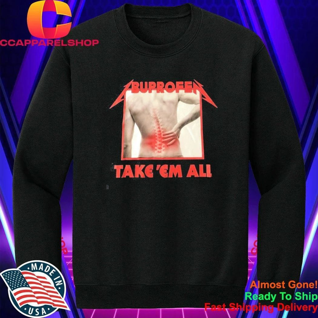 Ibuprofen Take Em All Shirt