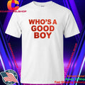 Who’s A Good Boy Shirt