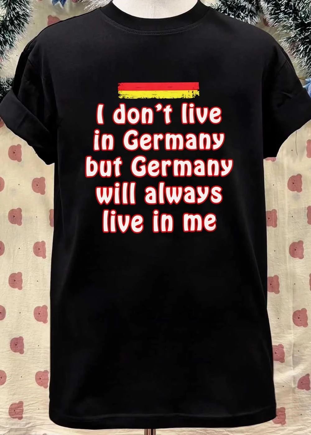 German Heritage Apparel I Don’t Live in Germany but Will Always Live in Me T-Shirt