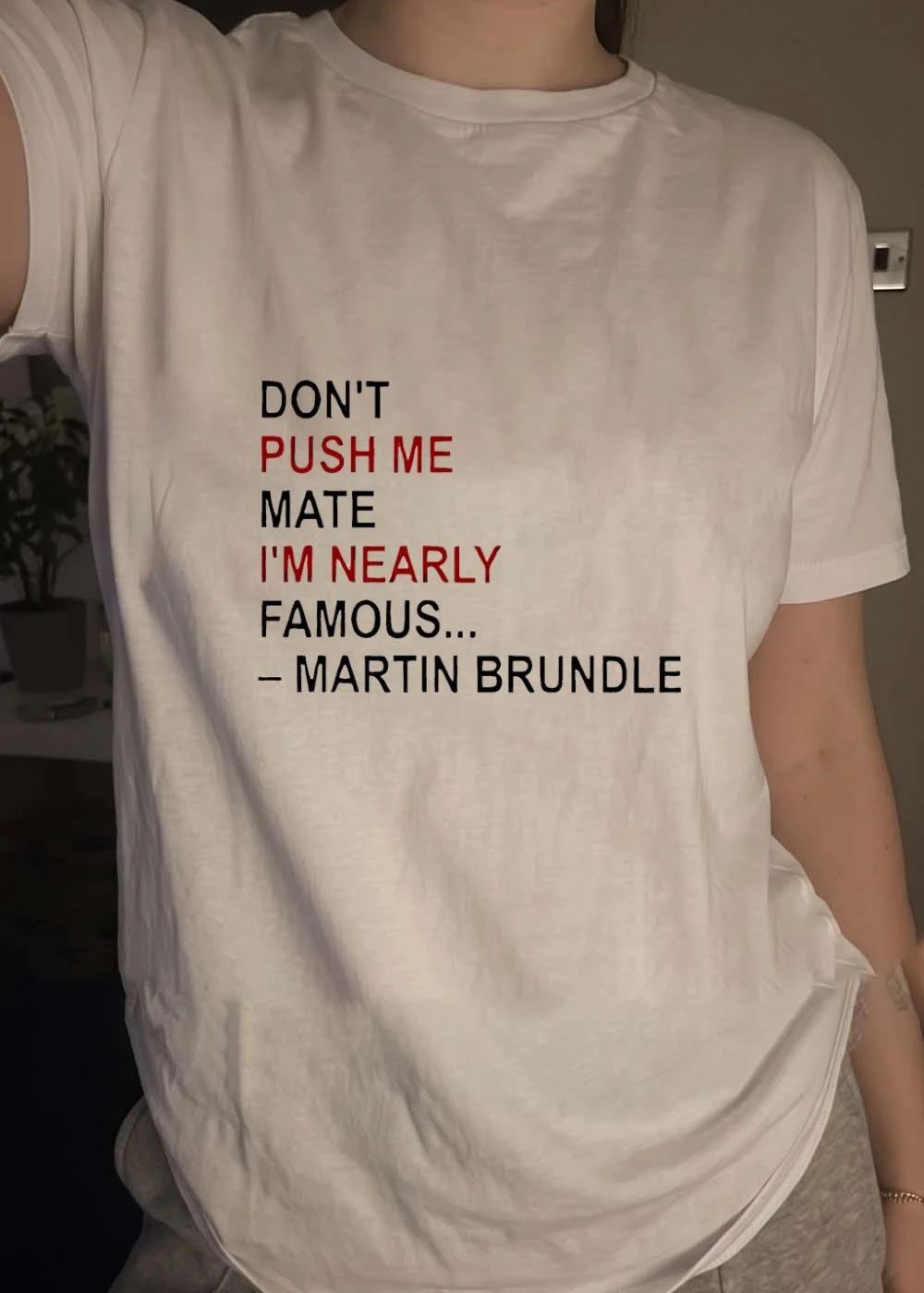 Martin Brundle Don’t Push Me Mate I’m Nearly Famous Formula 1 T-Shirt