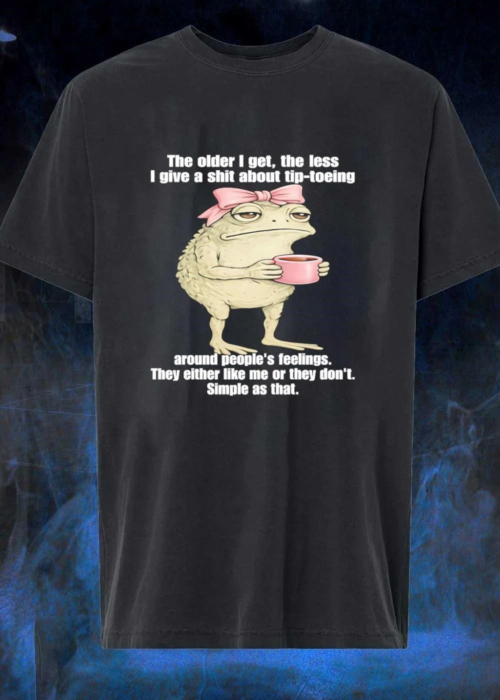 Toad with Coffee The Older I Get The Less I Give a Shit About Tip Toeing Around Peoples Feelings They Either Like Me Or They Dont Simple as That T-Shirt