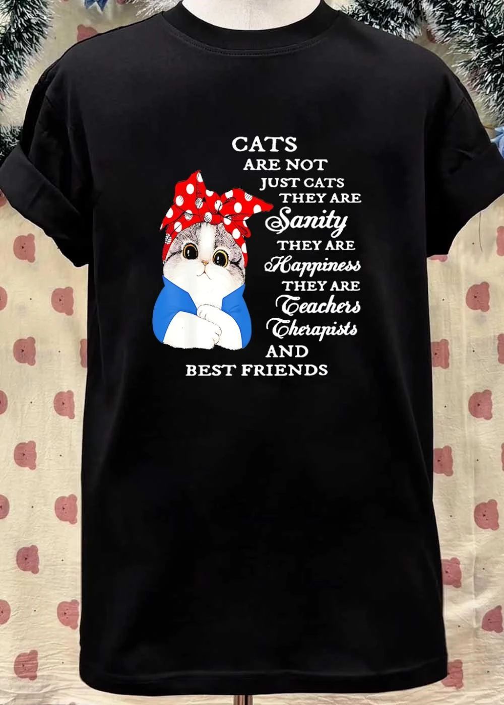 Cats are not just cats they are sanity they are happiness they are teachers shirt
