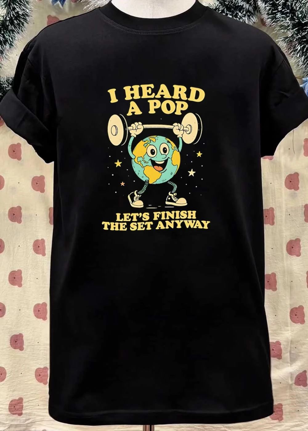 Workout Humor ‘ Earth Lifting Weights ‘ I Heard a Pop Let s Finish the Set Anyway ‘ T-Shirt