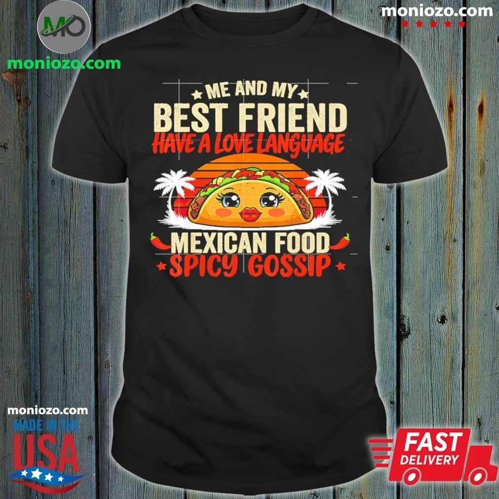 Best Friends Love Language Mexican Food And Spicy Gossip Shirt