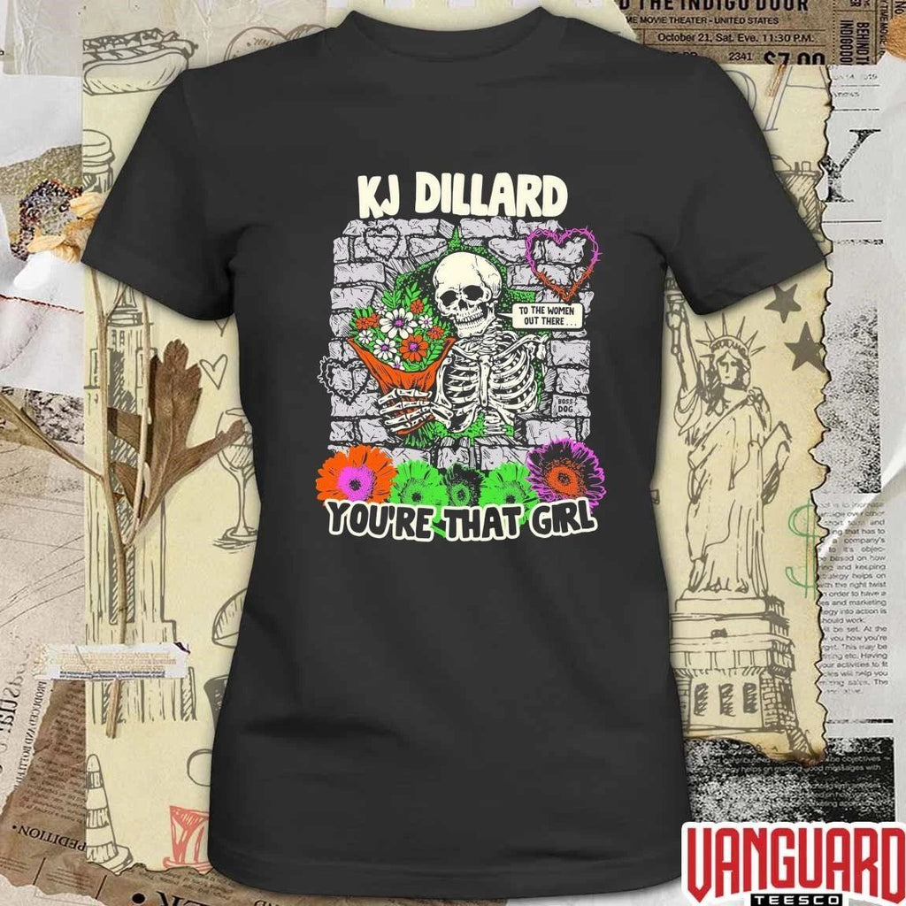 KJ Dillard You’re That Girl To The Women Out Here Skull t-shirt