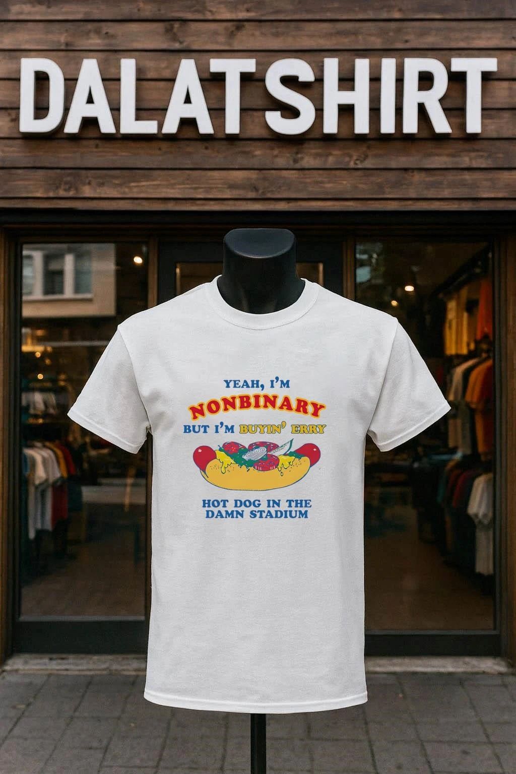 Yeah I’m Nonbinary But I’m Buyin’ Erry Hot Dog In The Stadium shirt