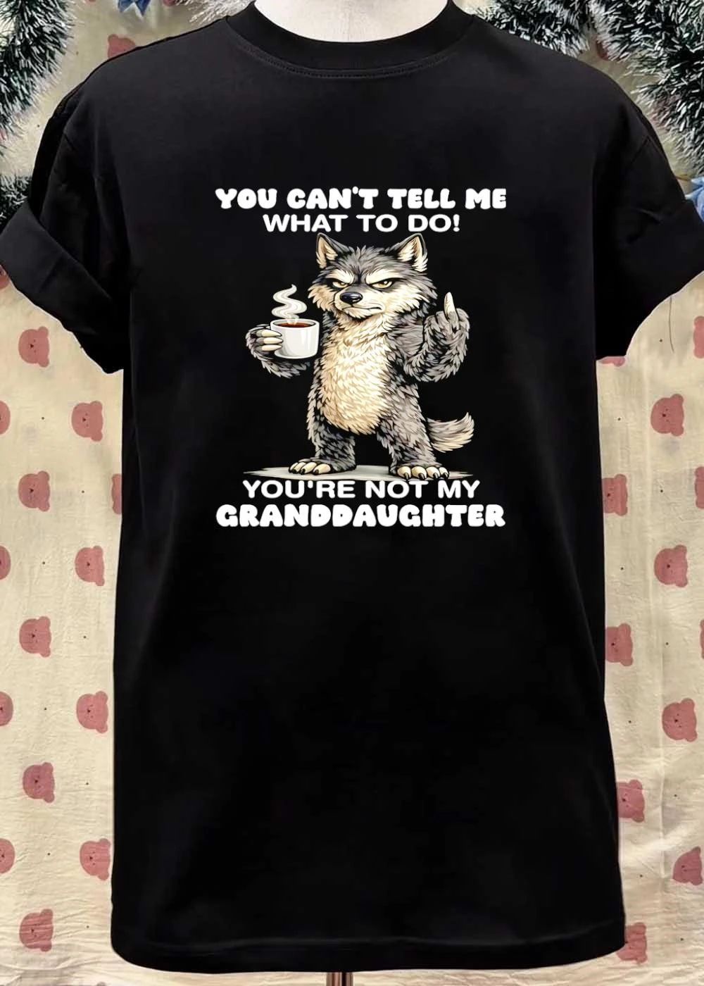 Sassy Wolf Coffee Drinking You Cant Tell Me What To Do Youre Not My Granddaughter T-Shirt