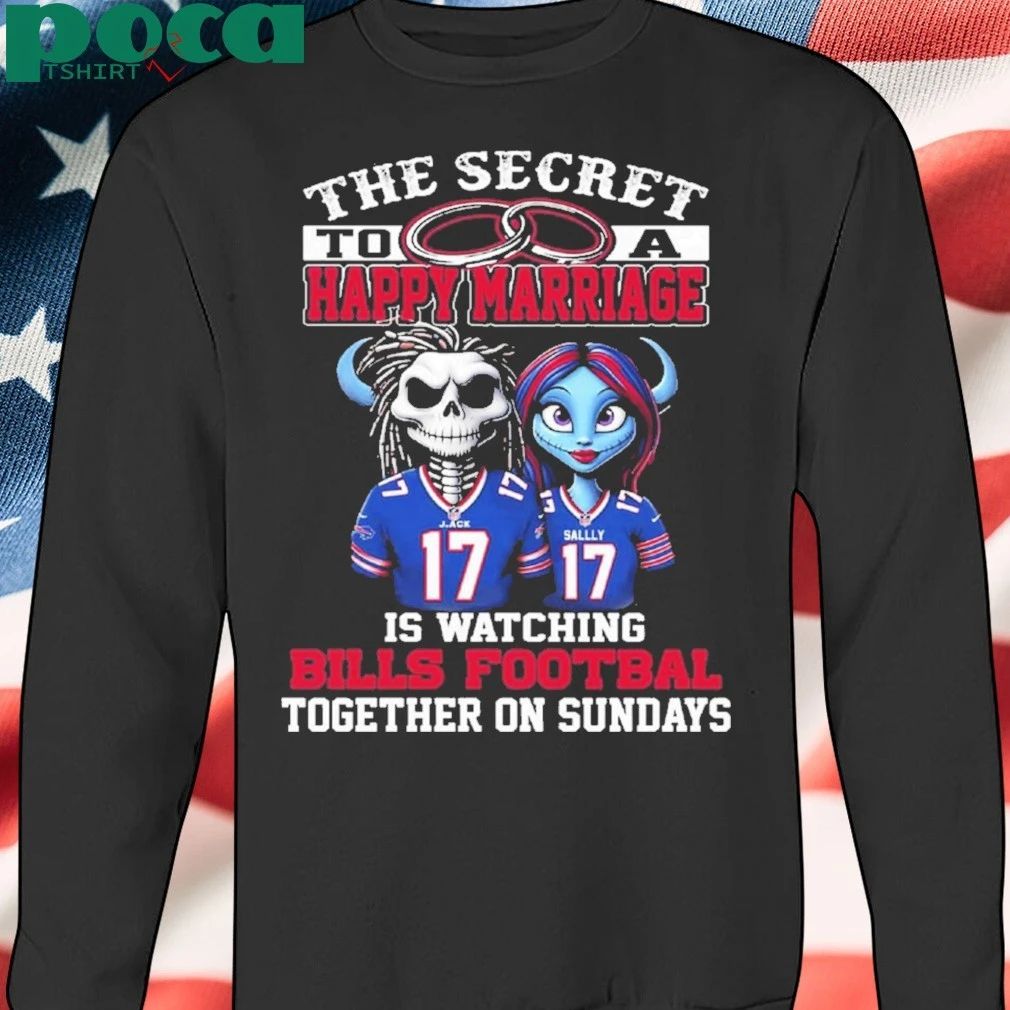The Secret To A Happy Marriage Is Watching Bills Football Together On Sundays Shirt