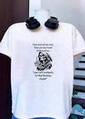 Grim Reaper Giving Middle Finger I Lose Track of How Many Times per Day I Want to Turn and Say You Can Not Seriously Be That Fucking Stupid T-Shirt