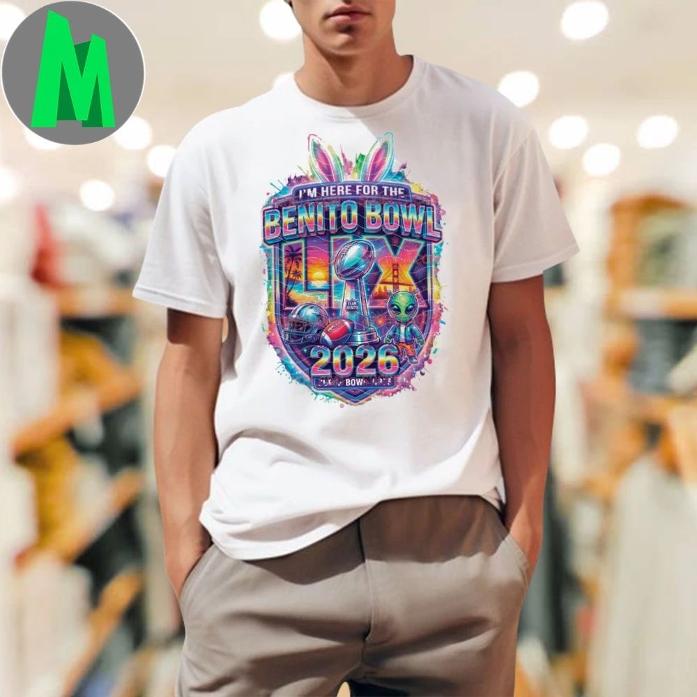 I’m Here For The Benito Bowl 2026 SuperBowl Vibes Shirt