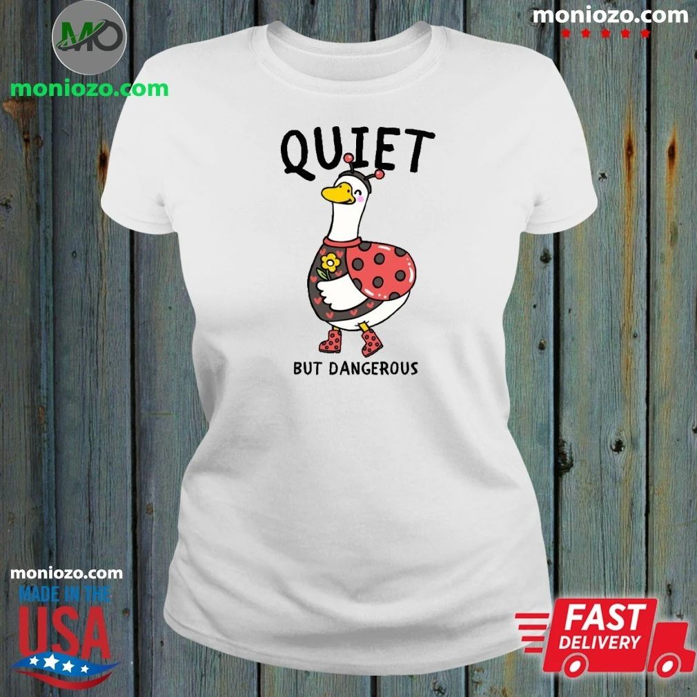 Quiet But Dangerous Shirt