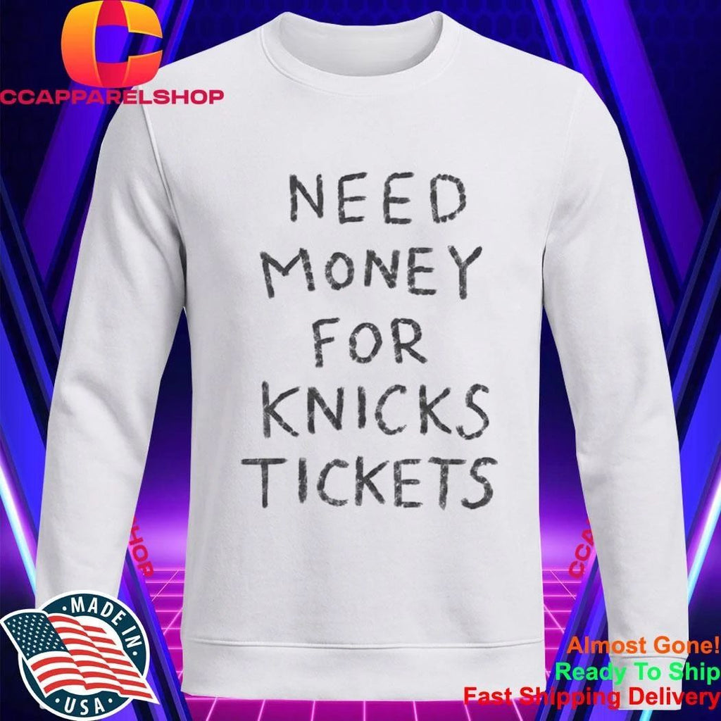 Need Money For Knicks Tickets Shirt
