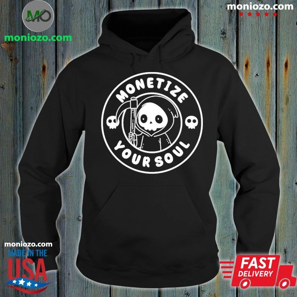 Monetize Your Soul Shirt