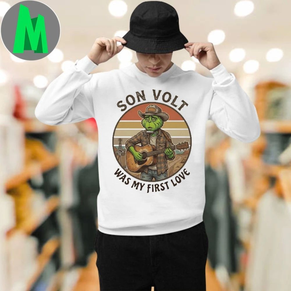 SON VOLT Was My First Love Funny Grinch Christmas T-Shirt