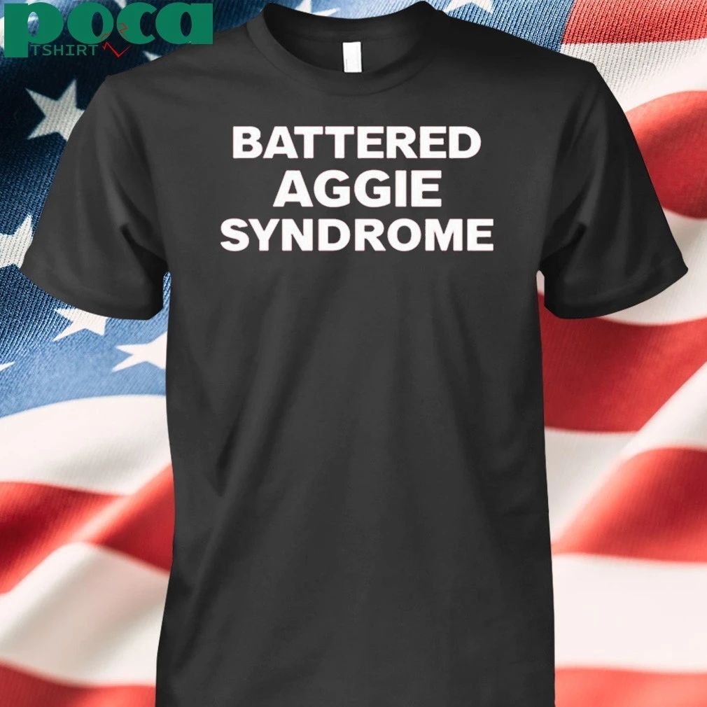 Battered Aggie Syndrome Shirt