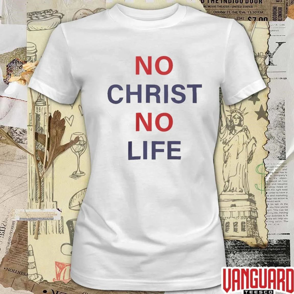2026 No Christ No Life t-shirt