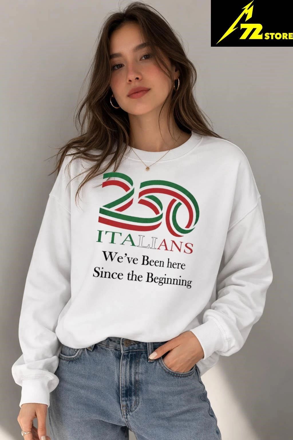 250 Italians We’ve Been Here Since The Beginning Shirt