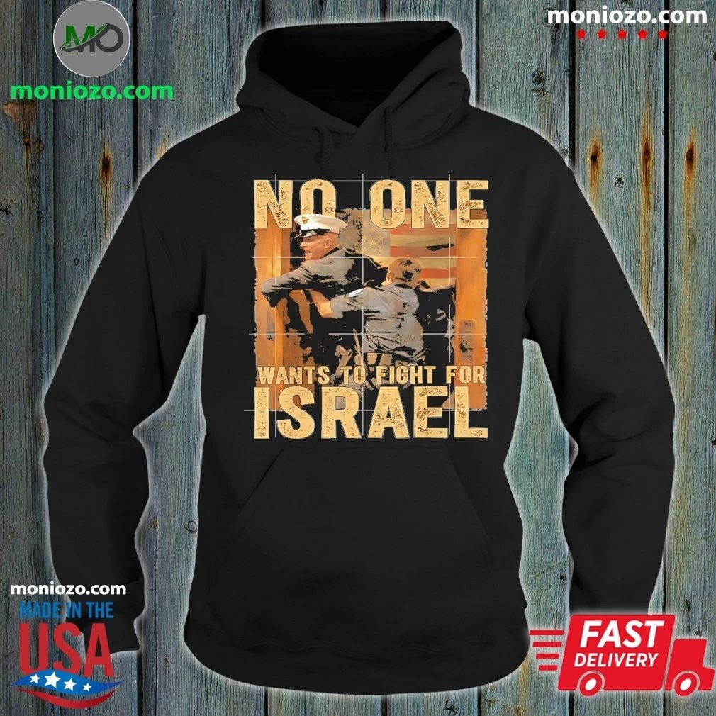 Original No One Wants To Fight For Israel American Shirt