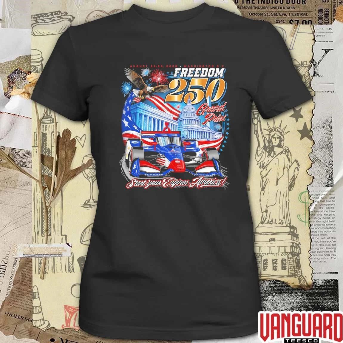 Freedom 250 Grand Prix August 22-23 2026 Washington DC Start You Engine America t-shirt