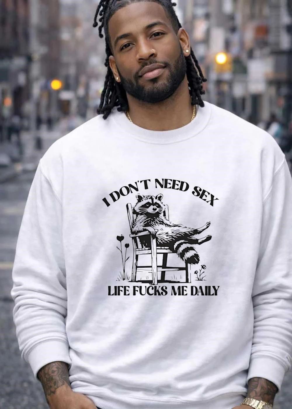 I Don’t Need Sex Life Fucks Me Daily Raccoon Sitting shirt
