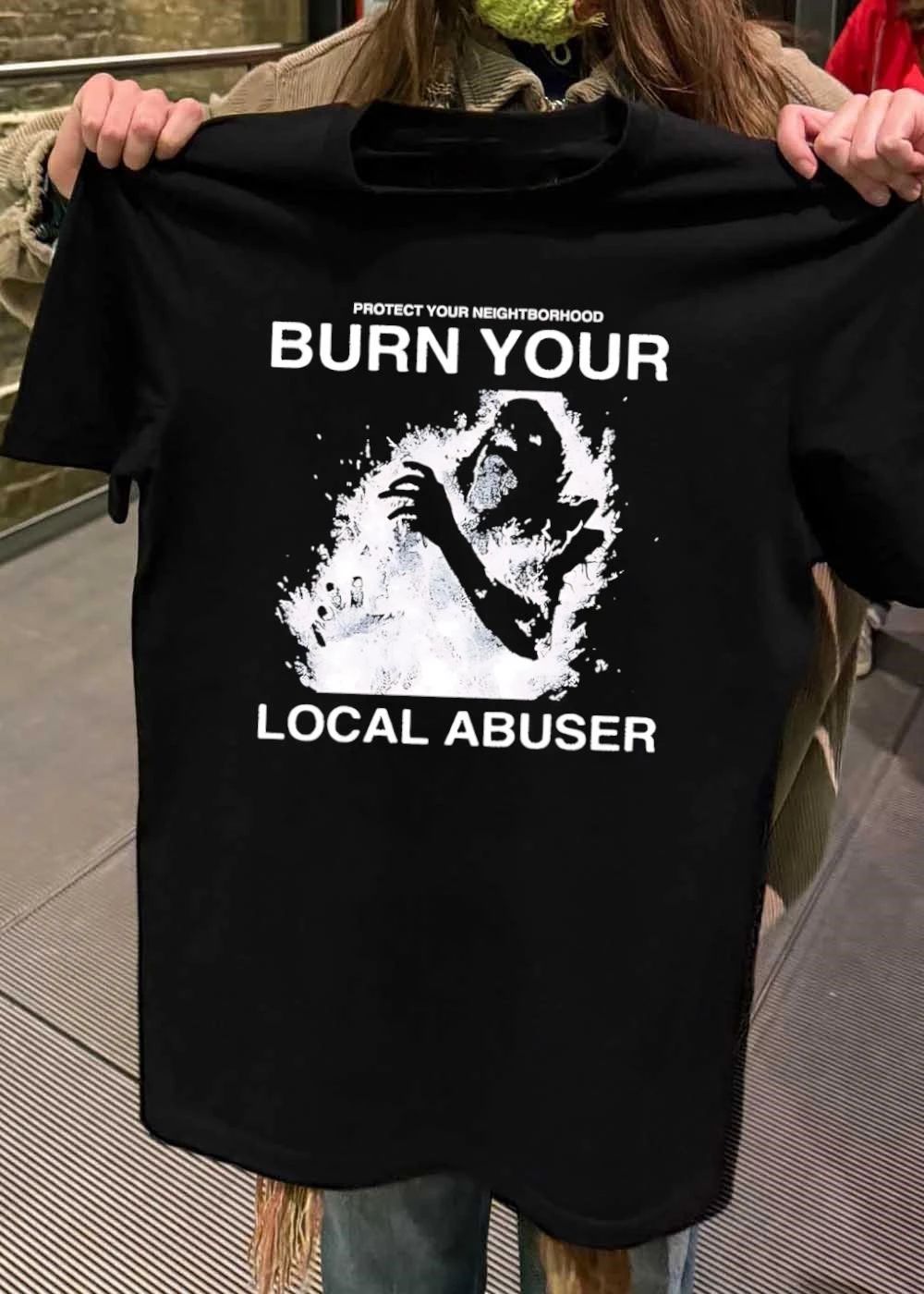 Protect your neighborhood burn your local abuser shirt