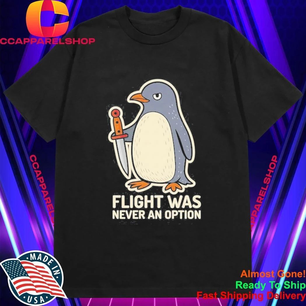 Flight Was Never An Option Cartoon Penguin Shirt