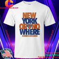 NY Knicks New York Or Nowhere Shirt