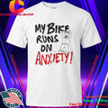 Srinivas Ganesh My Bike Runs On Anxiety Shirt