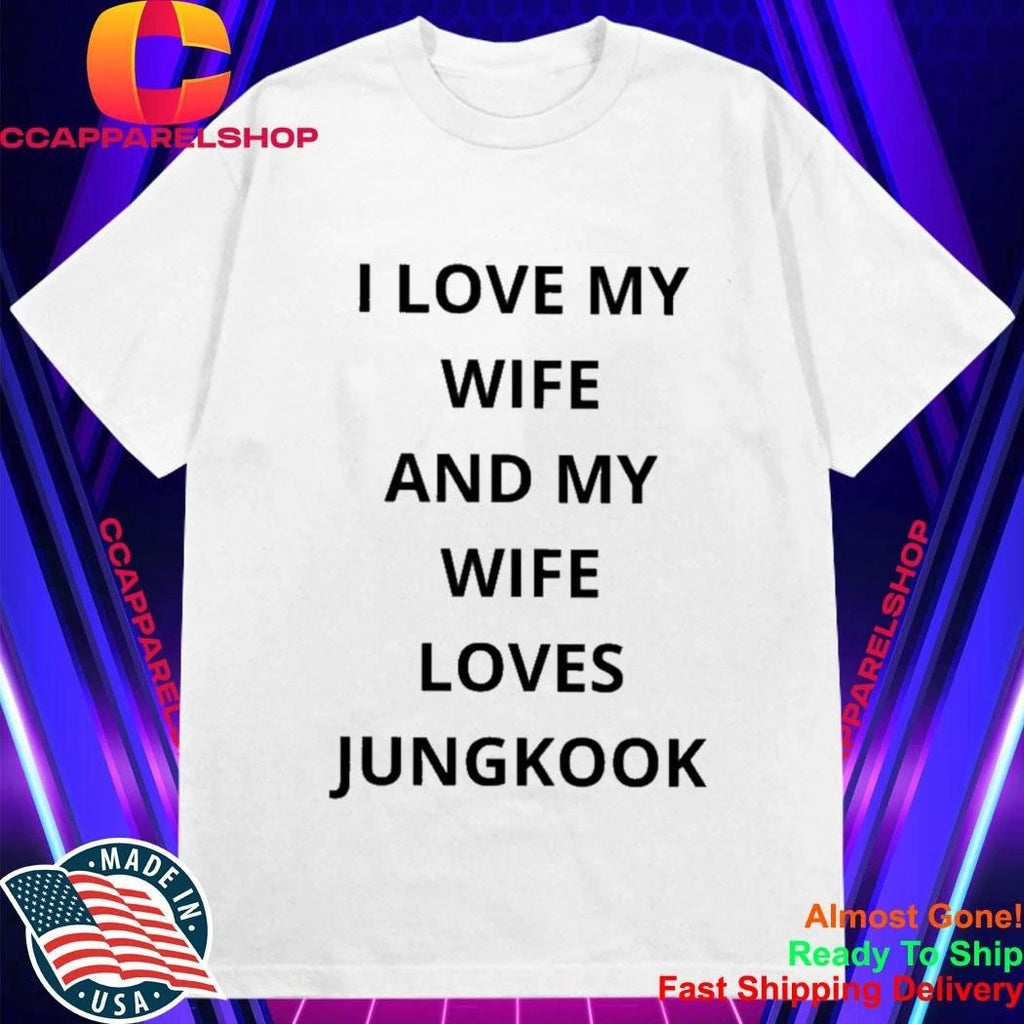 I love my wife and my wife loves jungkook shirt