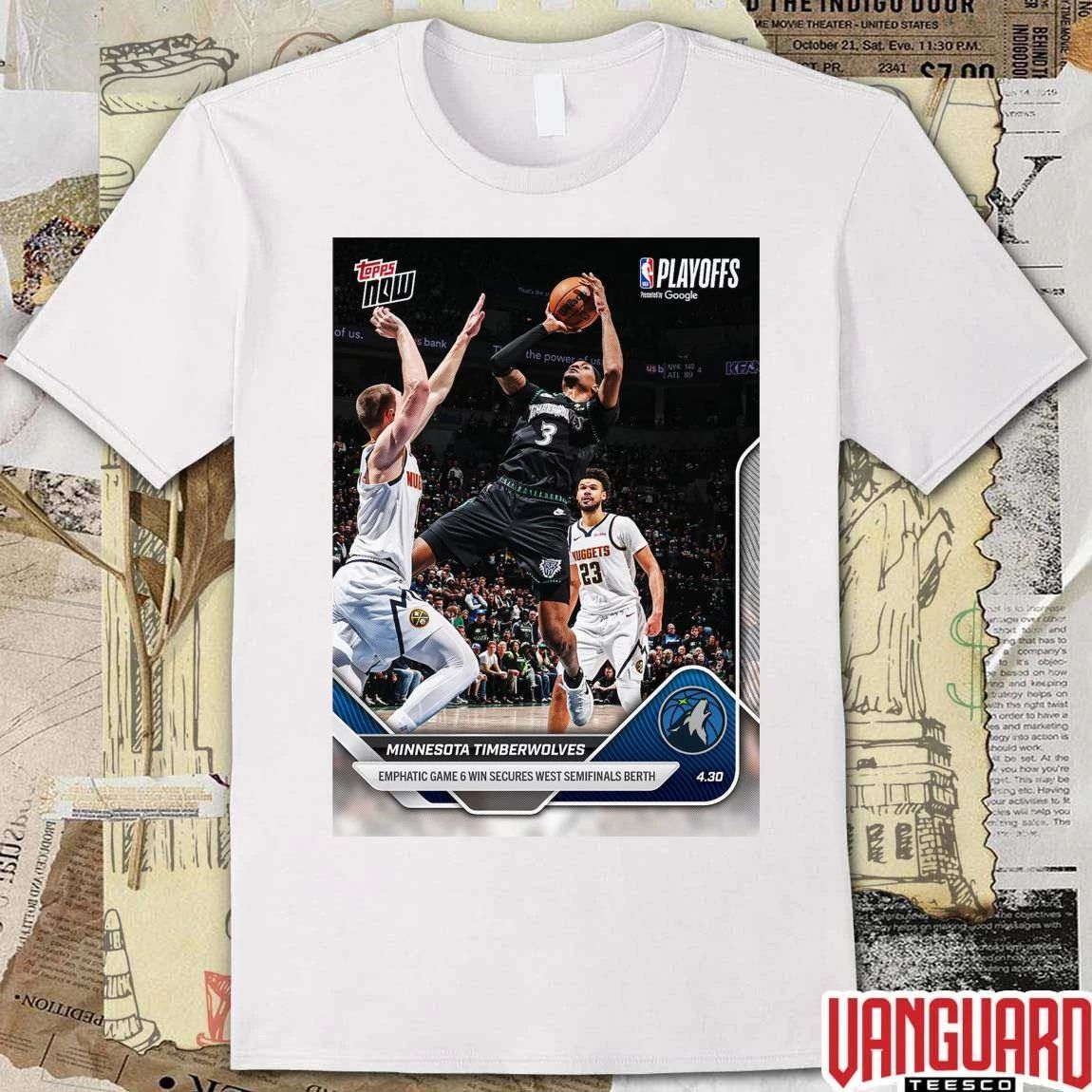 Minnesota Timberwolves Emphatic Game 6 Win Secures West Semifinals Berth t-shirt