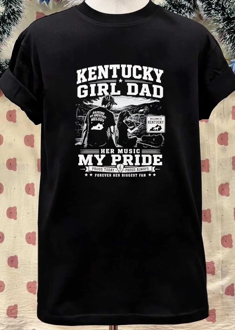 Forever Her Biggest Fan, Kentucky Girl Dad Raising My Greatest Melody Her Music My Pride Proud Today Always T-Shirt