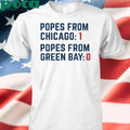 Popes From Chicago Popes From Green Bay Rivalry T-shirt