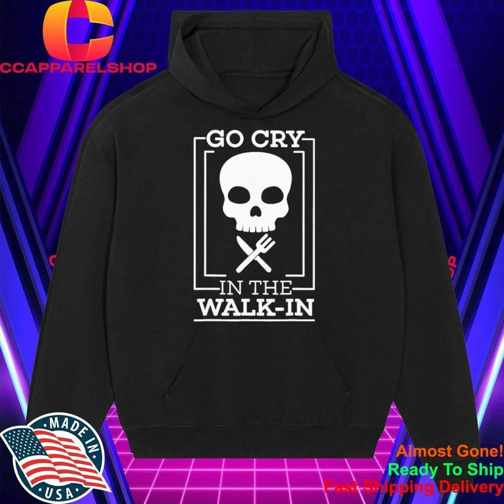 Go Cry In The Walk-in Skull Shirt