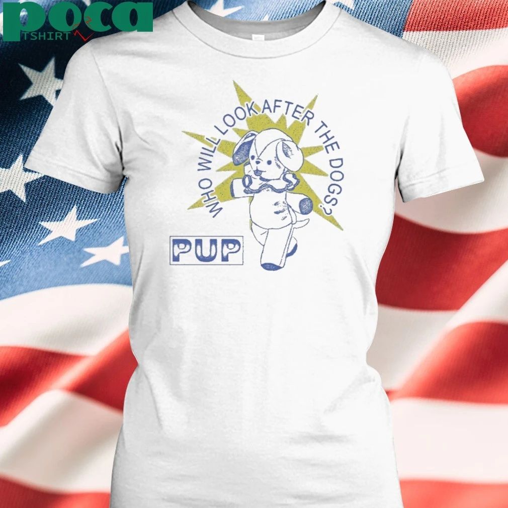 Who Will Look After The Dog Dog Star Shirt