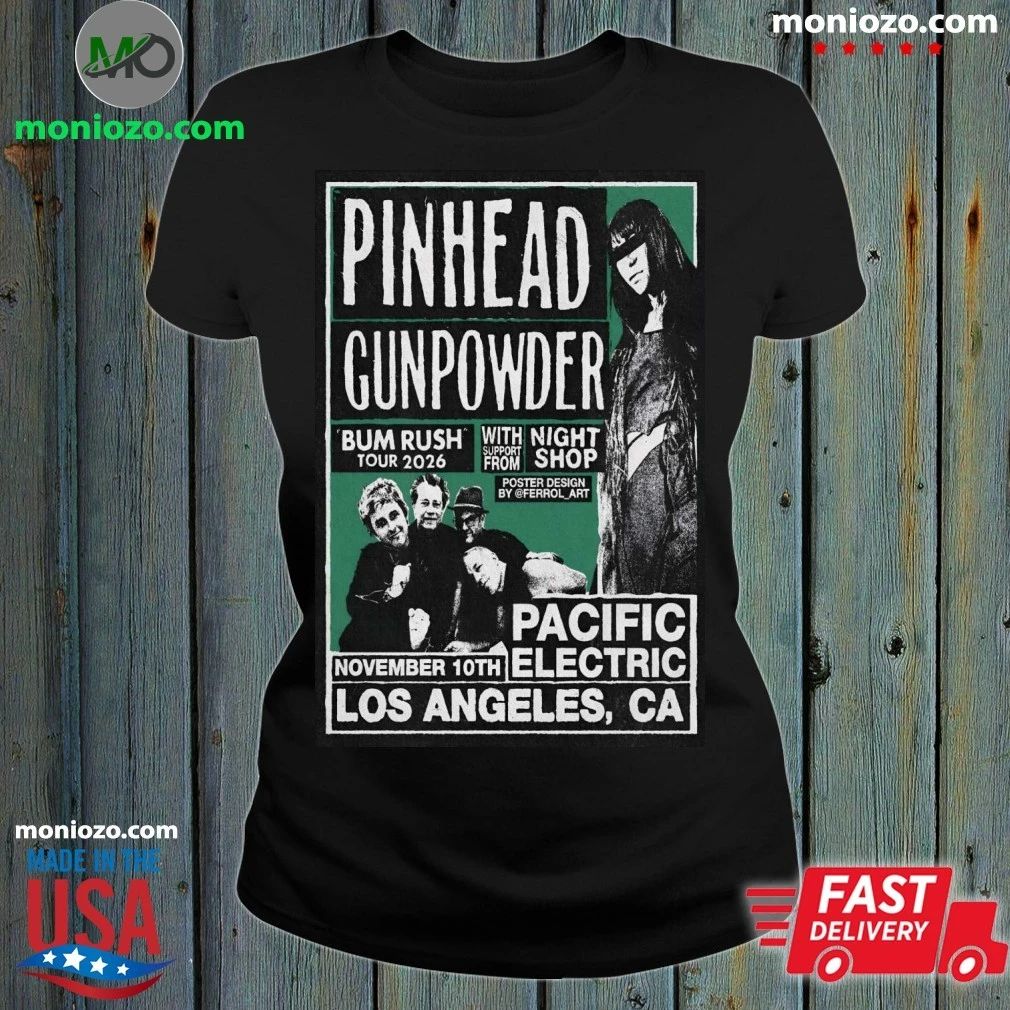 Original Pinhead Gunpowder Nov 10 2026 Pacific Electric in Los Angeles CA Poster Shirt