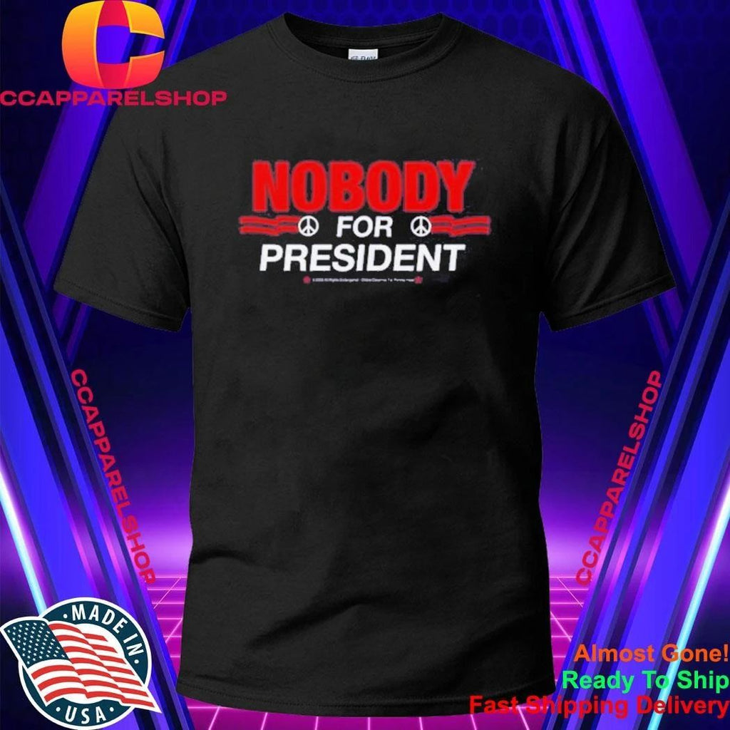 Nobody For President Shirt
