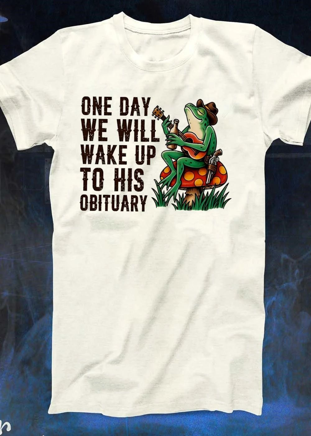 Funny Frog One Day We Will Wake up to His Obituary Cowboy Guitar T-Shirt