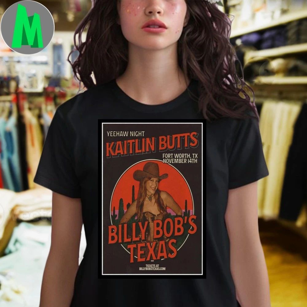 Kaitlin Butts Billy Bob’s Texas Fort Worth, TX Poster Shirt