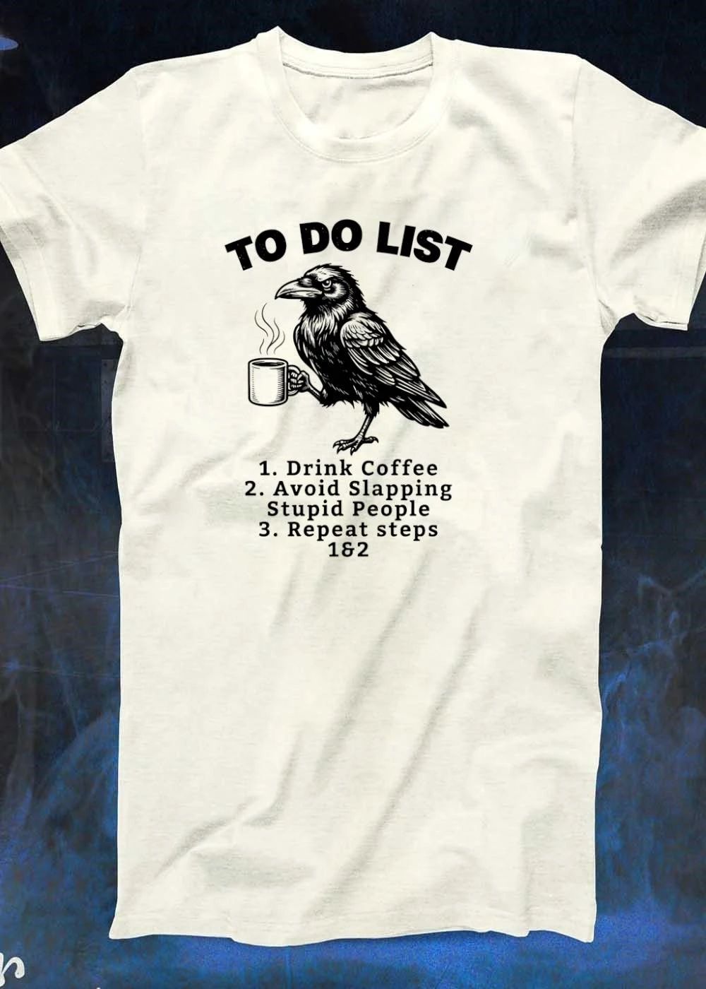 Crow To Do List Drink Coffee Avoid Slapping Stupid People Repeat T-Shirt