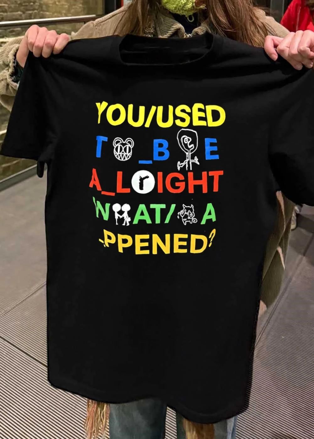 Radiohead Bear You Used to Be All Right What Happened Pop Culture Slogan Shirt
