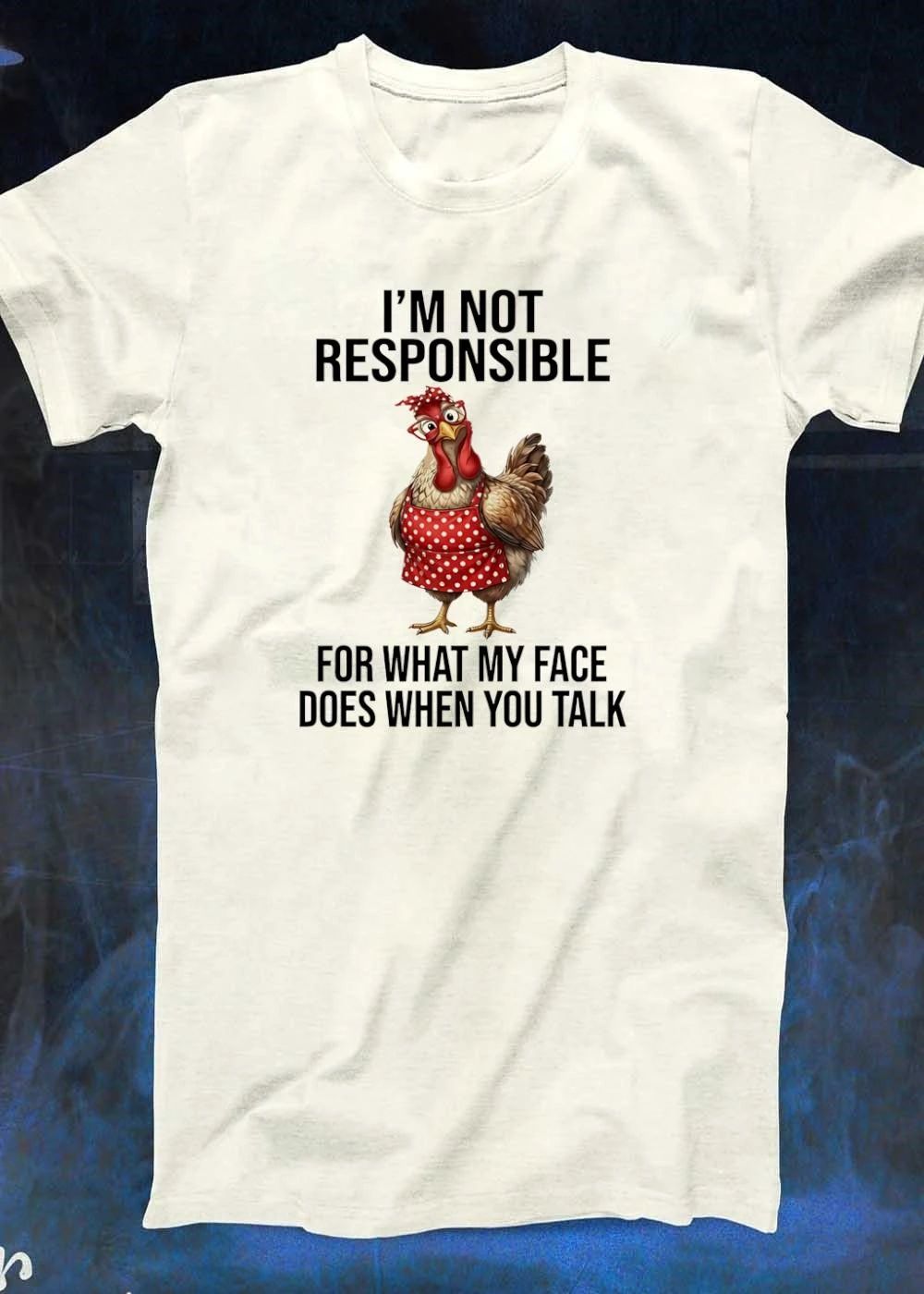 Funny Farm Fashion I am Not Responsible for what My Face does when You Talk shirt