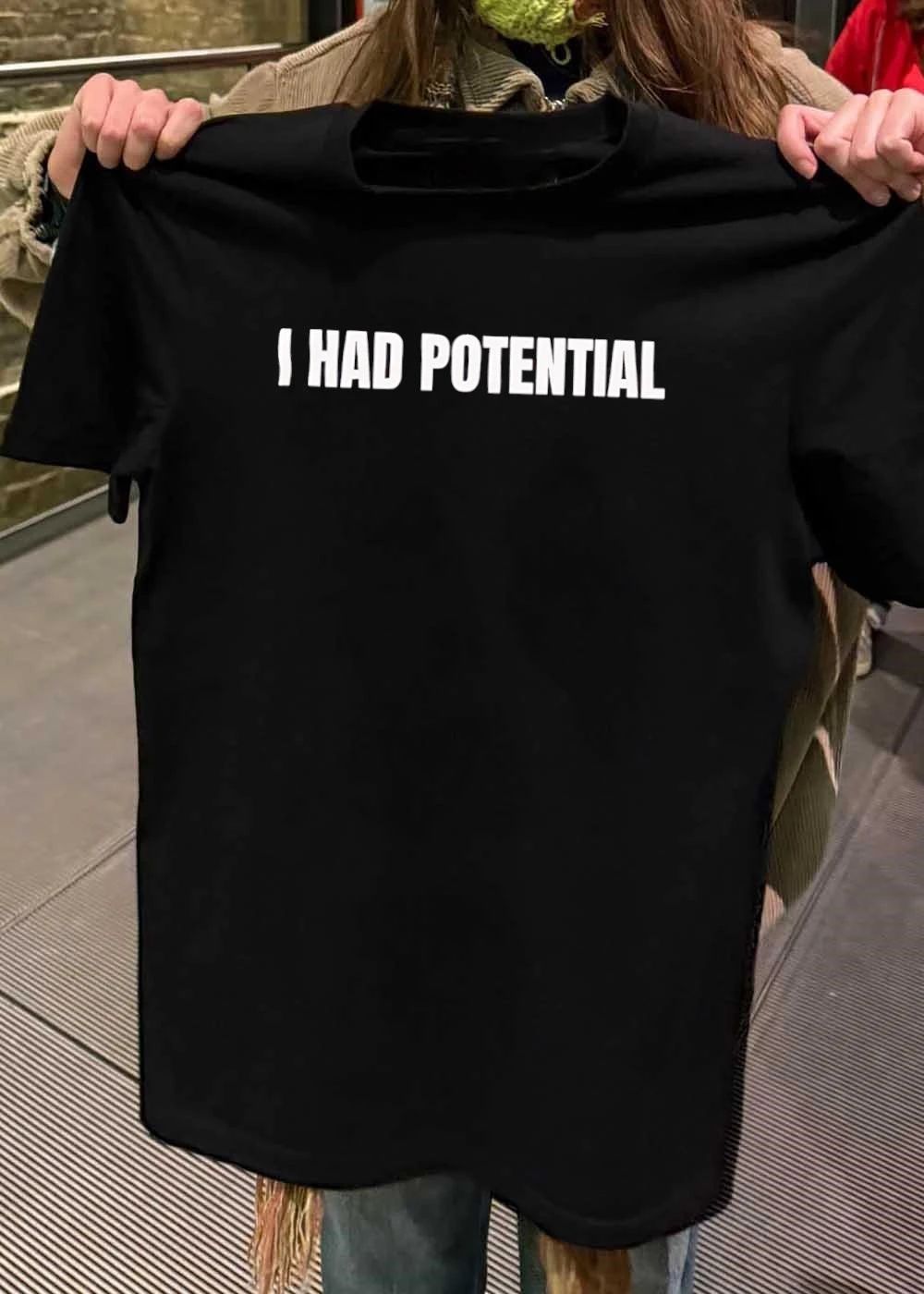 I Had Potential Unisex T-Shirt