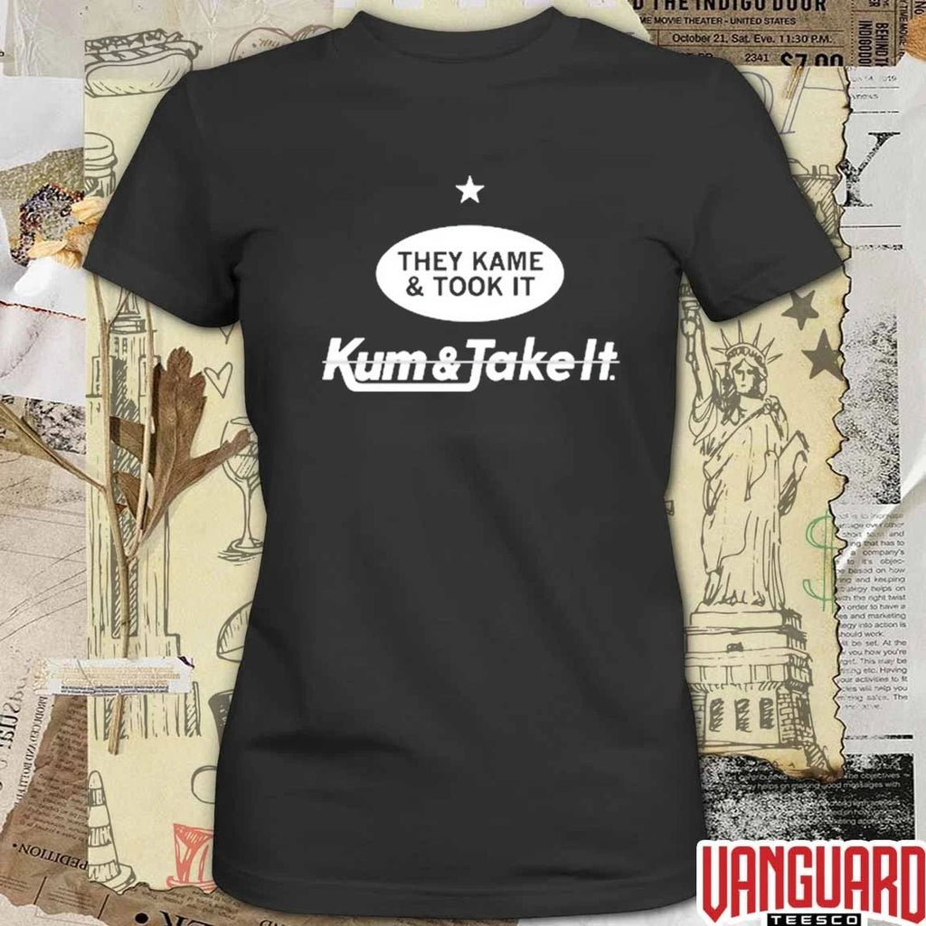 2026 They Kame and Took It Kum and Take It t-shirt