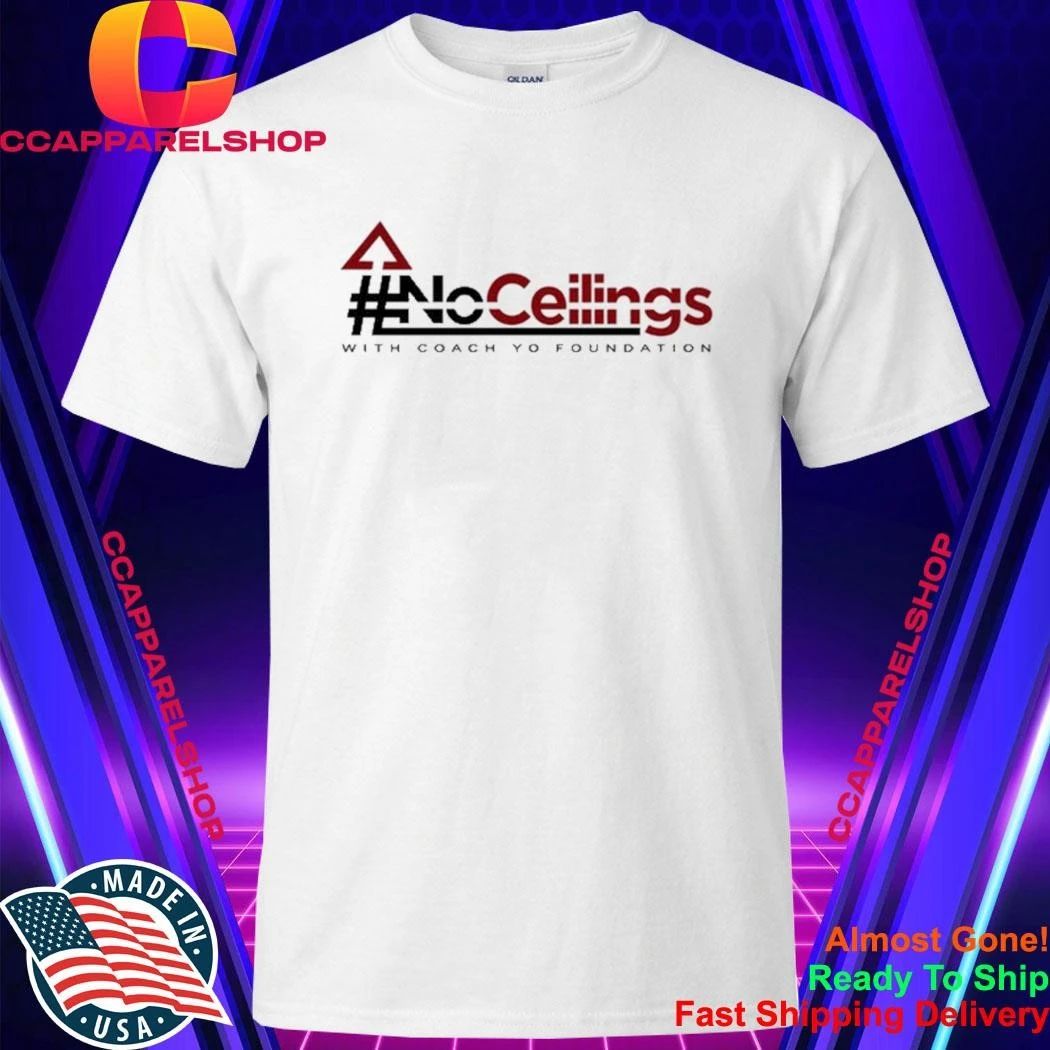 No Ceilings With Coach Yo Foundation Shirt