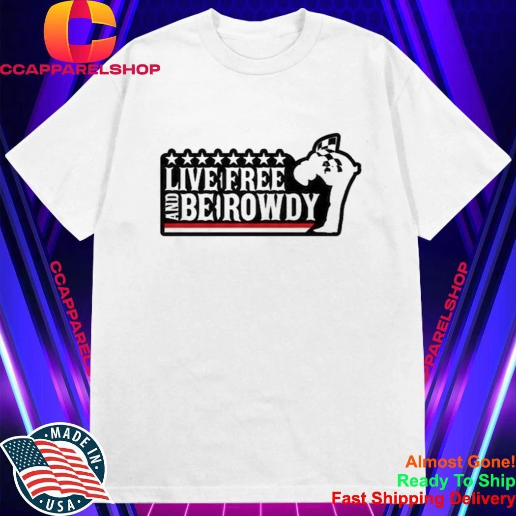 Kyle Busch Live Free And Be Rowdy Shirt