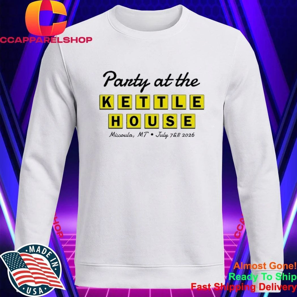 Party at the Kettle House Missoula, MT July 7 &8 2026 Shirt