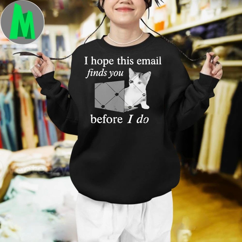 I Hope This Email Before I Do Cat Shirt