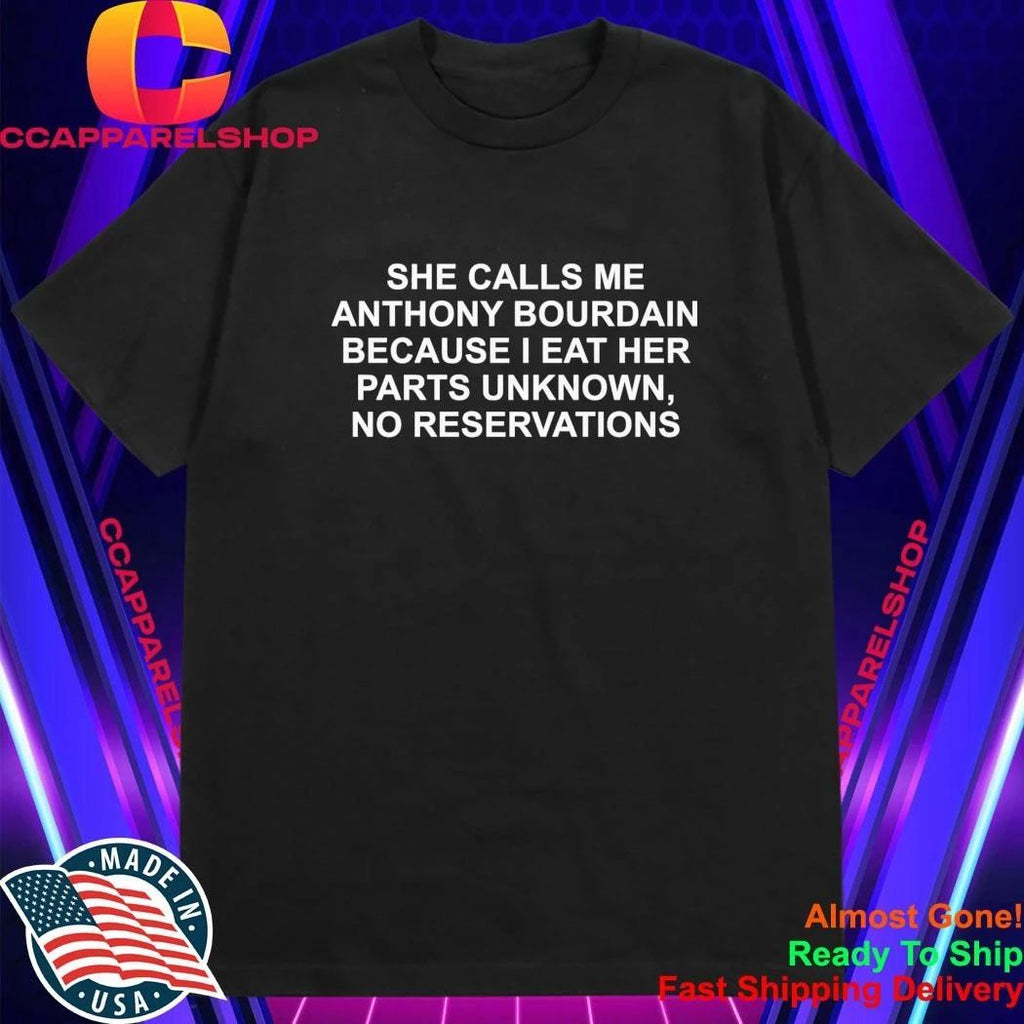 She Calls Me AB Because I Eat Her Parts Unknown No Reservations Shirt