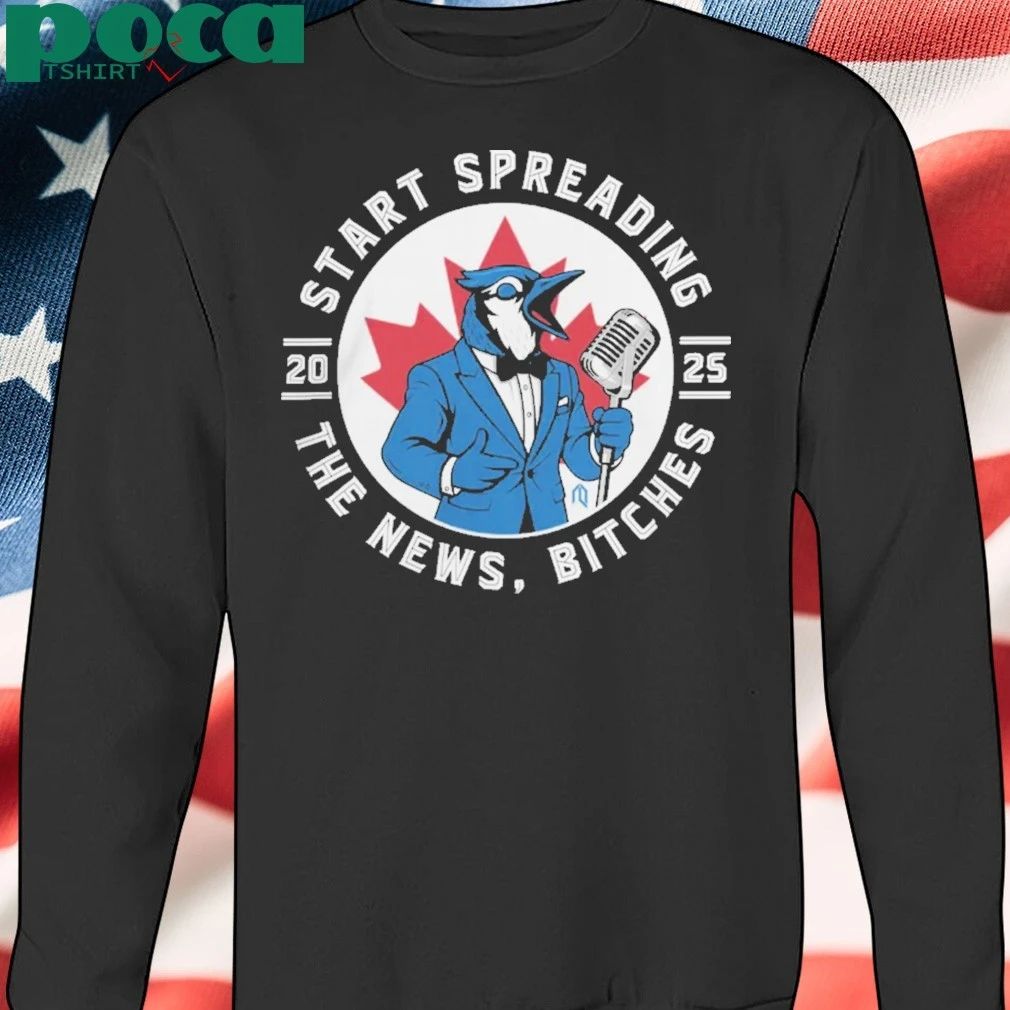 Toronto Blue Jays Start Spreading The News T-Shirt
