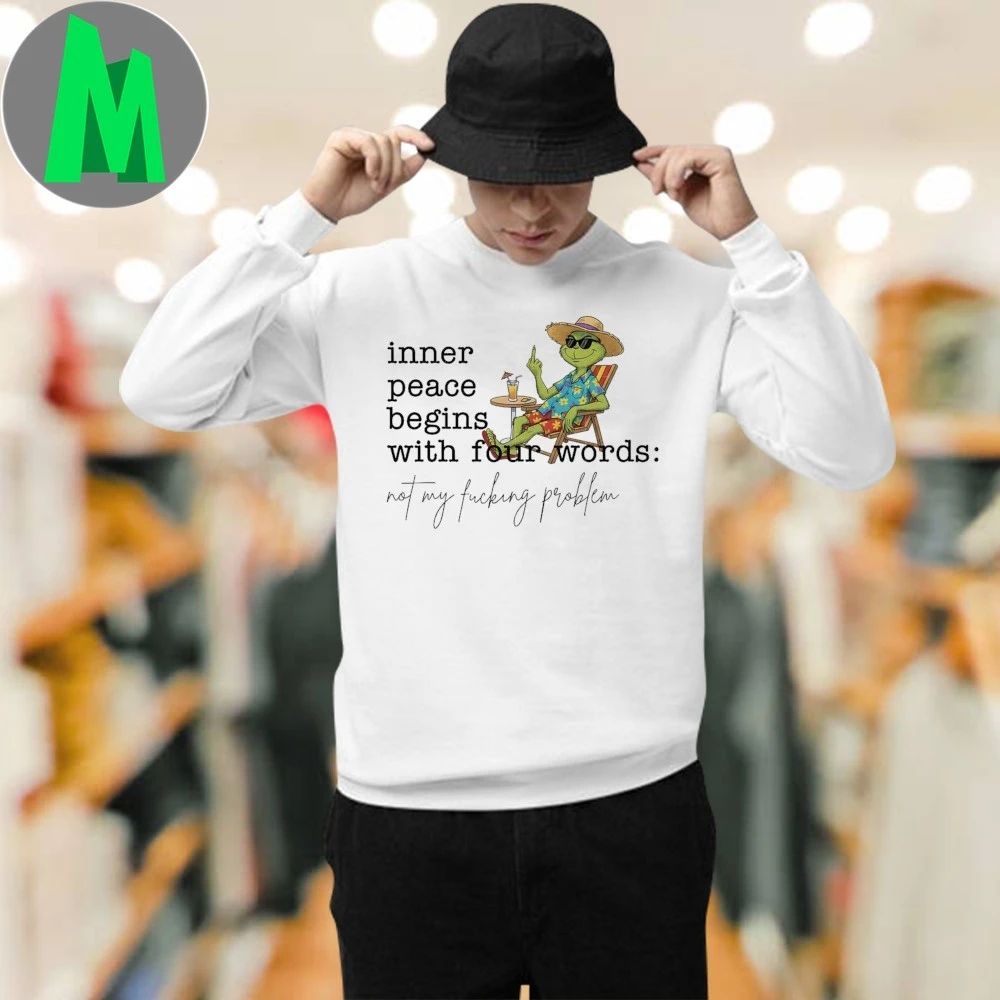 Inner Peace Begins With Four Words Funny Grinch Quote Shirt